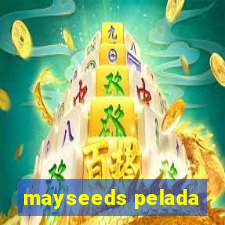 mayseeds pelada